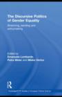 Image for The discursive politics of gender equality: stretching, bending and policymaking : 59