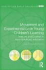 Image for Movement and Experimentation in Young Children&#39;s Learning: Deleuze and Guattari in Early Childhood Education
