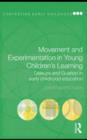 Image for Movement and experimentation in young children&#39;s learning: Deleuze and Guattari in early childhood education