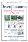 Image for Descriptosaurus: supporting creative writing for ages 8-14