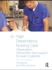 Image for High dependency nursing care: observation, intervention and support for level 2 patients.