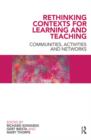 Image for Rethinking contexts for learning and teaching
