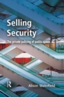 Image for Selling security: the private policing of public space