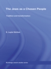 Image for The Jews as a chosen people: tradition and transformation