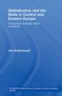 Image for Globalization and the State in Central and Eastern Europe: The Politics of Foreign Direct Investment