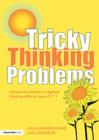 Image for Tricky thinking problems: advanced activities in applied thinking skills for ages 6-11