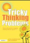 Image for Tricky thinking problems: advanced activities in applied thinking skills for ages 6-11