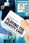 Image for Playing the identity card: surveillance, security and identification in global perspective