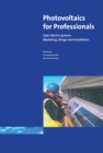 Image for Photovoltaics for professionals: solar electric systems - marketing, design and installation