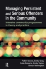Image for Managing persistent and serious offenders in the community: intensive community programmes in theory and practice