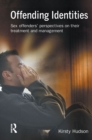 Image for Offending identities: sex offenders&#39; perspectives of their treatment and management