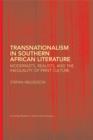 Image for Transnationalism in southern African literature: modernists, realists, and the inequality of print culture : 23