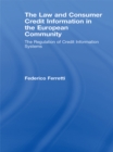Image for The Law and Consumer Credit Information in the European Community: The Regulation of Credit Information Systems