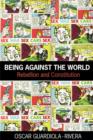 Image for Being Against the World: Rebellion and Constitution