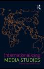 Image for Internationalizing media studies: impediments and imperatives