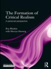 Image for The formation of critical realism: a personal perspecive