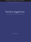 Image for Nuclear Juggernaut: The transport of radioactive materials