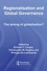 Image for Regionalisation and Global Governance: The Taming of Globalisation?