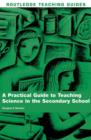 Image for A practical guide to teaching science in the secondary school