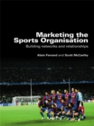 Image for Marketing the sports organisation: building networks and relationships