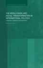Image for The World Bank and Social Transformation in International Politics: Liberalism, Governance and Sovereignty