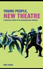 Image for Young people, new theatre: a practical guide to an intercultural process