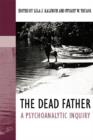 Image for The Dead Father: A Psychoanalytic Inquiry