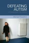 Image for Defeating autism: a damaging delusion