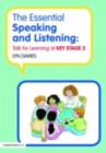 Image for The essential speaking and listening: talk for learning at key stage 2