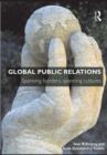 Image for Global public relations: spanning borders, spanning cultures