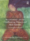 Image for Bereavement care for childbearing women and their families: an interactive workbook