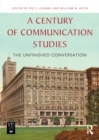 Image for A century of communication studies: the unfinished conversation