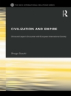 Image for Civilization and empire: China and Japan&#39;s encounter with European international society