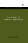 Image for The politics of industrial agriculture