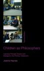 Image for Children as Philosophers: Learning Through Enquiry and Dialogue in the Primary Classroom