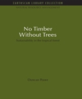 Image for No timber without trees: sustainability in the tropical forest