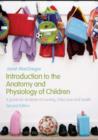 Image for Introduction to the anatomy and physiology of children: a guide for students of nursing, child care and health