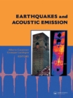 Image for Earthquakes and acoustic emission: selected and edited papers from the 11th International Conference on Fracture, Turin, Italy, 20-25 March 2005