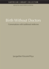 Image for Birth without doctors: conversations with traditional midwives : v. 8