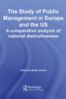 Image for The study of public management in Europe and the US: a competitive analysis of national distinctiveness