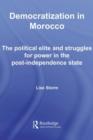 Image for Democratization in Morocco: the political elite and struggles for power in the post-independence state