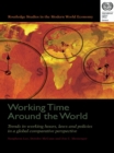 Image for Working Time Around the World: Trends in Working Hours, Laws and Policies in a Global Comparative Perspective