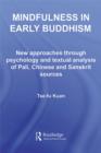 Image for Mindfulness in Early Buddhism: New Approaches Through Psychology and Textual Analysis of Pali, Chinese and Sanskrit Sources