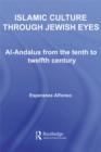 Image for Islamic Culture Through Jewish Eyes: Al-Andalus from the Tenth to Twelfth Century