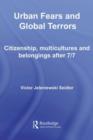 Image for Urban Fears and Global Terrors: Citizenship, Multicultures and Belongings After 7/7