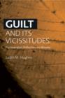 Image for Guilt and Its Vicissitudes: Psychoanalytic Reflections on Morality