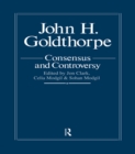 Image for John H. Goldthorpe: consensus and controversy