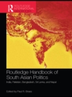 Image for Routledge Handbook of South Asian Politics: India, Pakistan, Bangladesh, Sri Lanka, and Nepal