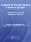 Image for Origins of the European security system: the Helsinki Process revisited, 1965-75