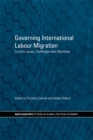 Image for Governing international labour migration: current issues, challenges and dilemmas